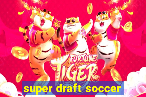 super draft soccer